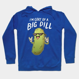 Sort Of A Big Dill Hoodie